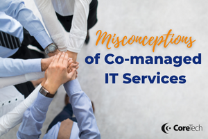 Common Misconceptions of Co-managed IT Services - Featured Image