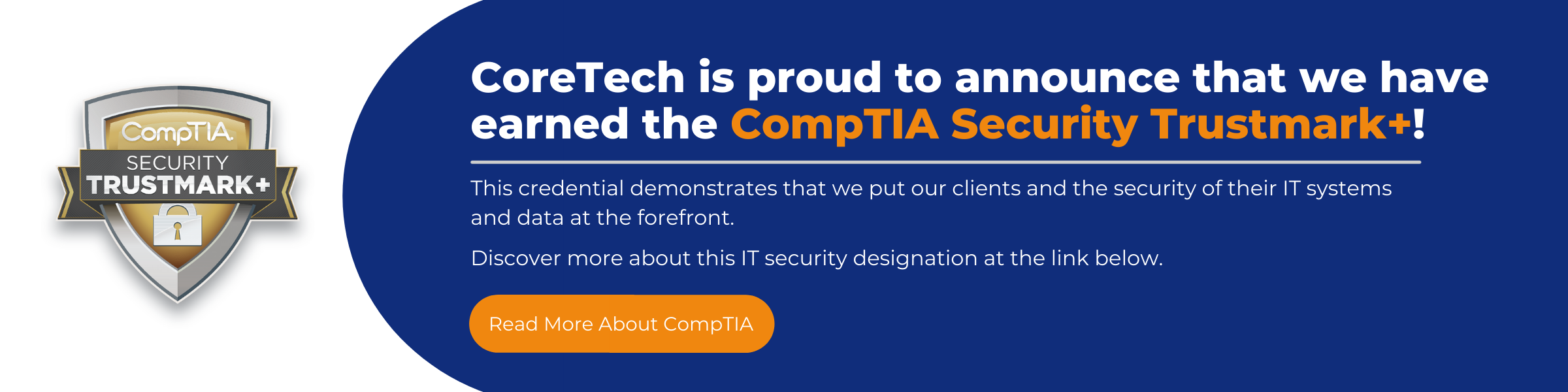 CoreTech is proud to announce that we have earned the CompTIA Security Trustmark+!